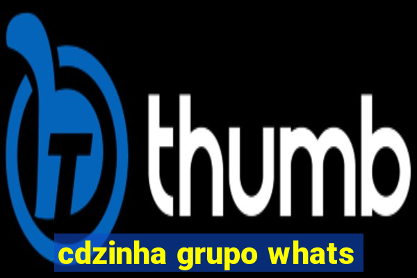 cdzinha grupo whats